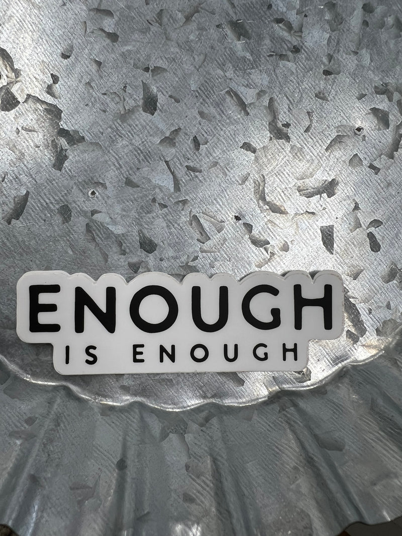 Enough is Enough Sticker